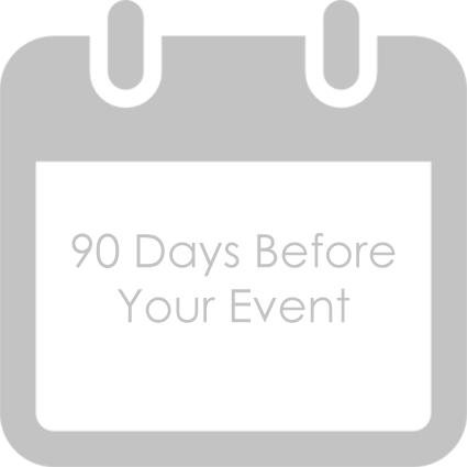 90 Days Before Your Event·&nbsp;Half of your remaining balance is due.·Start composing a day-of timeline.· Schedule your tasting.·&nbsp;Finalize lighting and decor options.